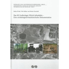 Das KZ-Außenlager Ellrich Juliushütte - Eine archäologisch-bauhistorische Dokumentation